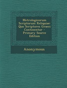 Paperback Metrologicorum Scriptorum Reliquiae: Quo Scriptores Graeci Continentur [Latin] Book