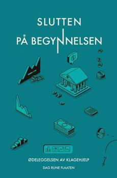 Paperback Slutten på begynnelsen: Ødeleggelsen av Klagehjelp [Norwegian_Bokmal] Book