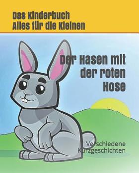 Paperback Die Hasen mit der roten Hose: Verschiedene Kindergeschichten [German] Book