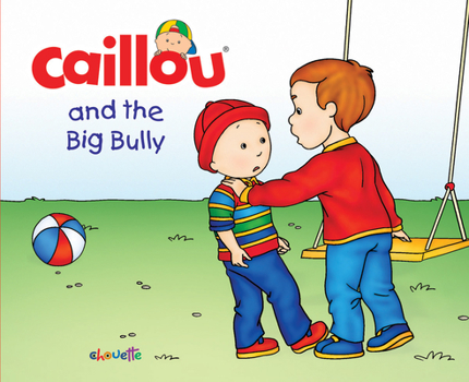 Hardcover Caillou and the Big Bully Book
