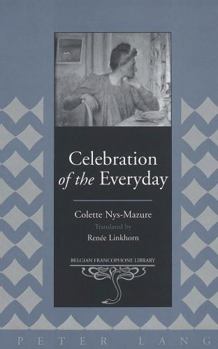 Hardcover Celebration of the Everyday: Translated by Renée Linkhorn- This Book Is Not Available for Sale in France Book