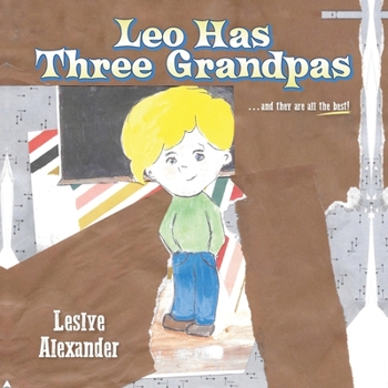 Paperback Leo Has Three Grandpas: ...and they are all the best! Book