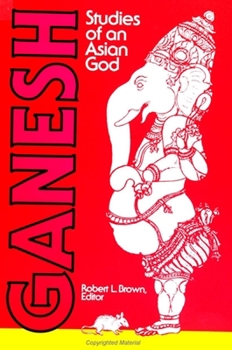 Ganesh: Studies of an Asian God (Suny Series in Tantric Studies) - Book  of the SUNY Series in Tantric Studies
