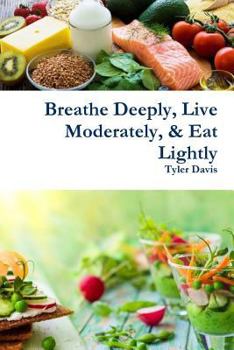 Paperback Breathe Deeply, Live Moderately, & Eat Lightly Book