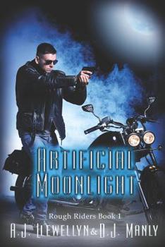 Artificial  Moonlight (Rough Riders) - Book #1 of the Rough Riders