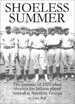 Paperback Shoeless Summer: The summer of 1923 when Shoeless Joe Jackson played baseball in Americus, Georgia Book