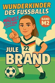 Paperback Wunderkinder des Fußballs: Jule Brand [German] Book