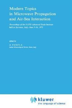 Hardcover Modern Topics in Microwave Propagation and Air-Sea Interaction: Proceedings of the NATO Advanced Study Institute Held at Sorrento, Italy, June 5-14, 1 Book