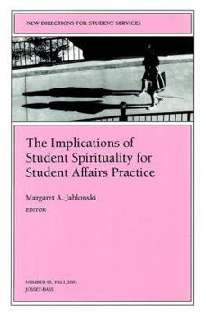 Paperback The Implications of Student Spirituality for Student Affairs Practice: New Directions for Student Services (J-B SS Single Issue Student Services) Book