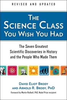 Paperback The Science Class You Wish You Had: The Seven Greatest Scientific Discoveries in History and the People Who Made Them Book