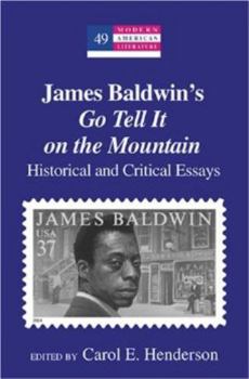 James Baldwin's Go Tell It on the Mountain: Historical And Critical Essays (Modern American Literature)