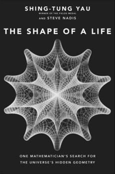 Hardcover Shape of a Life: One Mathematician's Search for the Universe's Hidden Geometry Book