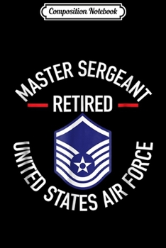 Paperback Composition Notebook: Master Sergeant Retired Air Force Military Retiremen Journal/Notebook Blank Lined Ruled 6x9 100 Pages Book