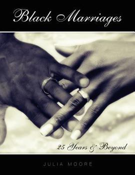 Paperback Black Marriages: 25 Years & Beyond Book