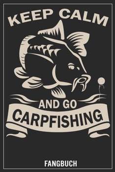 Paperback Keep calm and go Carpfishing: Karpfen Fangbuch, Notizbuch [German] Book