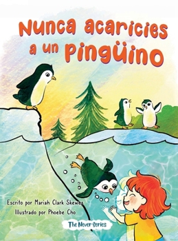 Hardcover Nunca acaricies a un pinguino [Spanish] Book