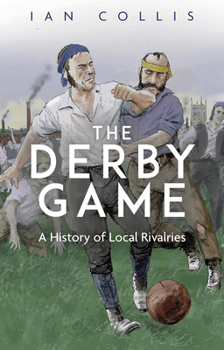 Paperback The Derby Game: A History of Local Rivalries Book