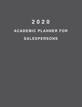 2020 Academic Planner For Salespersons: 8.5x11" 2020 Weekly And Monthly Academic Calendar With Yearly Planner