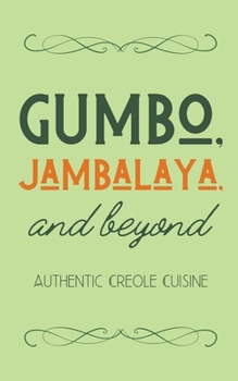 Paperback Gumbo, Jambalaya, and Beyond: Authentic Creole Cuisine Book