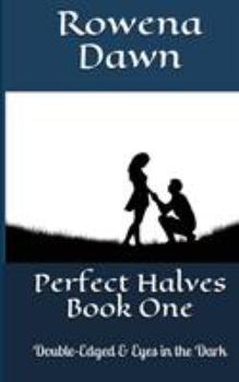 Paperback Perfect Halves Book One: Double-Edged & Eyes in the Dark Book