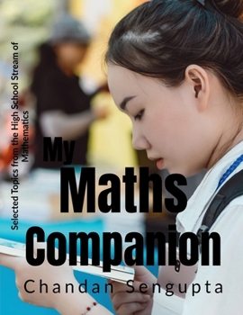 Paperback My Maths Companion: Selected Topics from the High School Stream of Mathematics Book