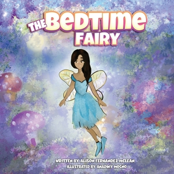 Paperback The Bedtime Fairy: A magical book that inspires imagination and helps children get to bed. Book