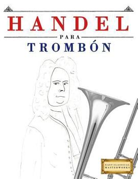 Paperback Handel para Trombón: 10 Piezas Fáciles para Trombón Libro para Principiantes [Spanish] Book