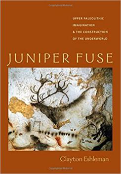 Paperback Juniper Fuse: Upper Paleolithic Imagination & the Construction of the Underworld Book