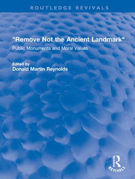 Hardcover Remove Not the Ancient Landmark: Public Monuments and Moral Values Book