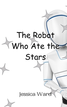 Paperback The Robot Who Ate the Stars Book