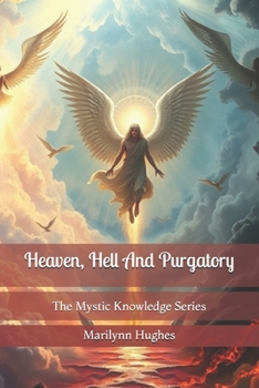 Heaven, Hell and Purgatory: The Mystic Knowledge Series