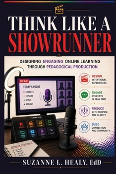 Paperback Think Like a Showrunner: Designing Engaging Online Learning Through Pedagogical Production Book