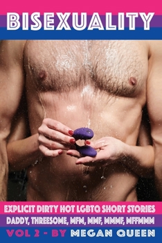 Paperback Bisexuality - volume 2: Explicit Dirty Hot LGBTQ Short Stories - Daddy, Threesome, Mfm, Mmf, Mmmf, Mffmmm Book