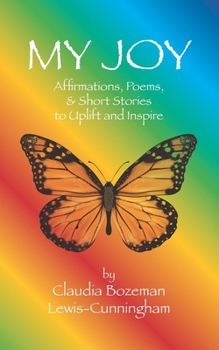 Paperback My Joy: Affirmations, Poems, and Short Stories to Uplift and Inspire Book