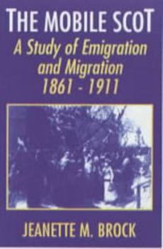 Paperback The Mobile Scot: Emigration and Migration, 1861-1911 Book