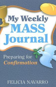 Paperback My Weekly Mass Journal: Preparing for Confirmation Book