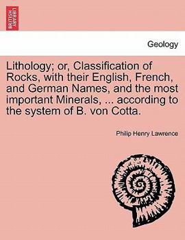 Paperback Lithology; Or, Classification of Rocks, with Their English, French, and German Names, and the Most Important Minerals, ... According to the System of Book