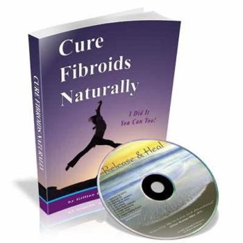 Paperback Cure Fibroids Naturally: I Did it You Can Too! Book