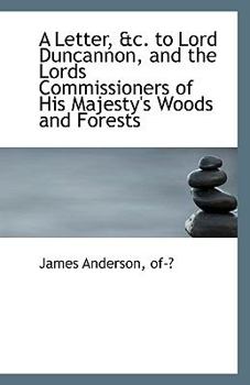 Paperback A Letter, &C. to Lord Duncannon, and the Lords Commissioners of His Majesty's Woods and Forests Book