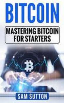 Paperback Bitcoin: Mastering Bitcoin for Starters Book