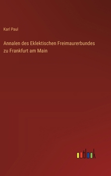 Hardcover Annalen des Eklektischen Freimaurerbundes zu Frankfurt am Main [German] Book