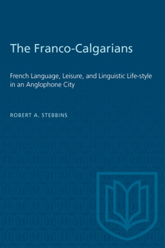 Paperback The Franco-Calgarians: French Language, Leisure, and Linguistic Life-style in an Anglophone City Book