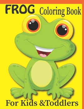 Paperback FROG Coloring Book For Kids &Toddlers: Children Activity Book for Boys & Girls Age 3-8, with 50 Super Fun Coloring Pages of Frogs Book