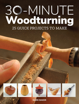 Paperback 30-Minute Woodturning: 25 Quick Projects to Make Book
