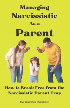 Paperback Managing Narcissistic As a Parent: How to Break Free from the Narcissistic Parent Trap Book