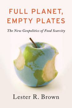 Paperback Full Planet, Empty Plates: The New Geopolitics of Food Scarcity Book