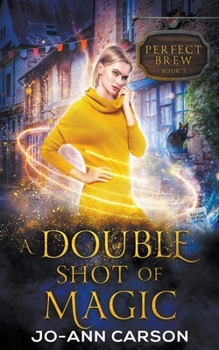 A Double Shot of Magic - Book #2 of the Perfect Brew