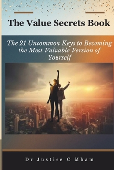 Paperback The Value Secrets Book: The 21 Uncommon Keys to Becoming the Most Valuable Version of Yourself Book