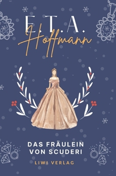 E.T.A. Hoffmann: Das Fräulein von Scuderi. Vollständige Neuausgabe (German Edition)