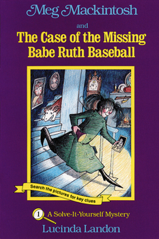Paperback Meg Mackintosh and the Case of the Missing Babe Ruth Baseball - Title #1: A Solve-It-Yourself Mystery Volume 1 Book